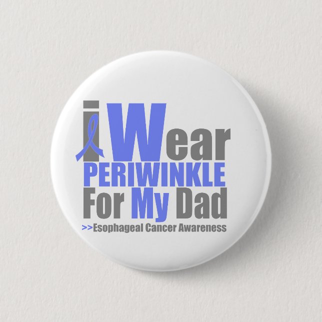 I Wear Periwinkle For My Dad Esophageal Cancer 2 Inch Round Button (Front)