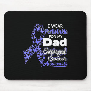 I Wear Periwinkle For My Dad - Esophageal Cancer A Mouse Pad
