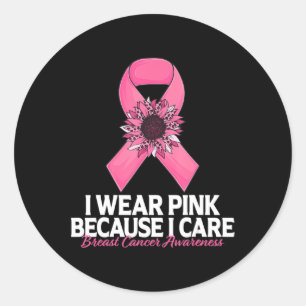 i Wear Pink Because i Care Sunflower Breast Cancer Classic Round Sticker