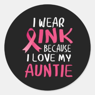 I Wear Pink Because I Love My Auntie Breast Cancer Classic Round Sticker