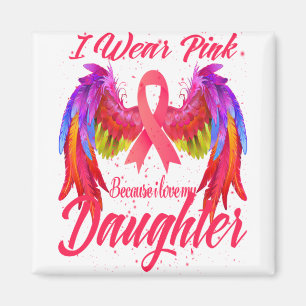 I Wear Pink Because I Love My Daughter Wings Magnet