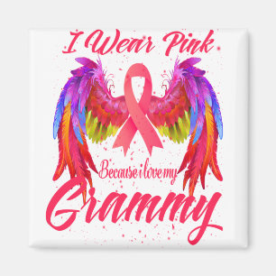 I Wear Pink Because I Love My Grammy Breast Cancer Magnet