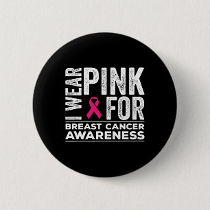 I Wear Pink For Breast Cancer Awareness Pink Ribbo 2 Inch Round Button