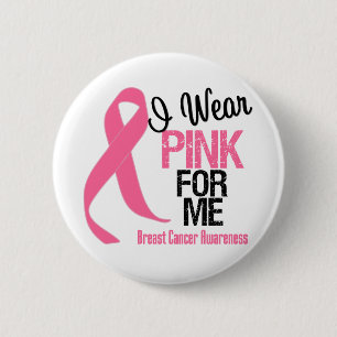 I Wear Pink For Me 2 Inch Round Button
