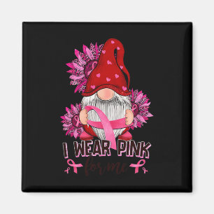 I Wear-Pink For Me Breast Cancer Awareness Gnome S Magnet