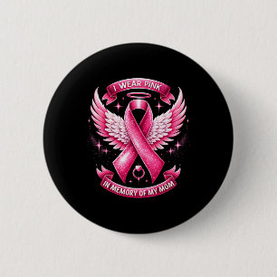 I Wear Pink For Memory Of My Mom Breast Cancer Fam 2 Inch Round Button