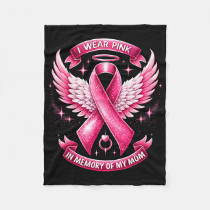 I Wear Pink For Memory Of My Mom Breast Cancer Fam Fleece Blanket