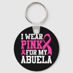 I Wear Pink For My Abuela Breast Cancer Awareness Keychain