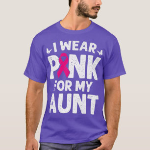 I Wear Pink For My Aunt Breast Cancer Awareness Bu T-Shirt