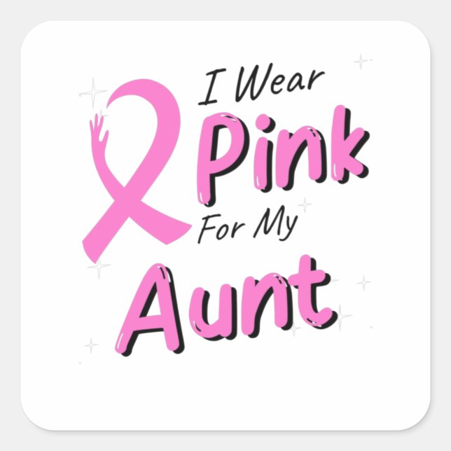 I Wear Pink For My Aunt Square Sticker (Front)