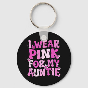 I Wear Pink For My Auntie Breast Cancer Awareness Keychain