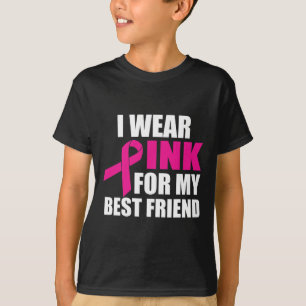 I Wear Pink For My Best Friend Breast Cancer  T-Shirt