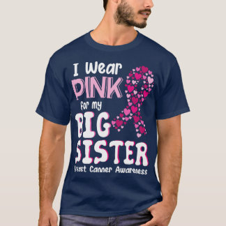 I Wear Pink For My Big Sister Awareness Month T-Shirt