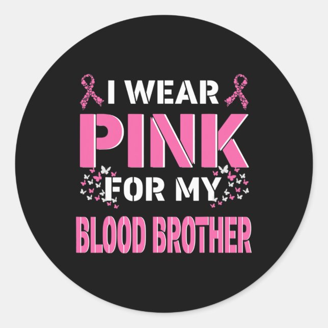 I wear Pink For My Blood Brother Breast Cancer Awa Classic Round Sticker (Front)