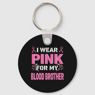 I Wear Pink For My Blood Brother Breast Cancer Awa Keychain