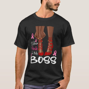 I Wear Pink For My Boss Ribbon Melanin Black Woman T-Shirt