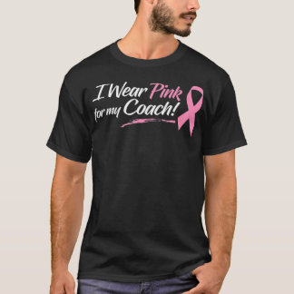 I Wear Pink For My Coach Pink Ribbon Design T-Shirt
