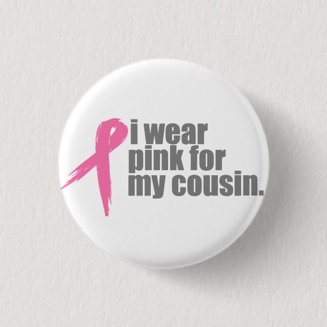 I Wear Pink for My Cousin 1 Inch Round Button (Front)