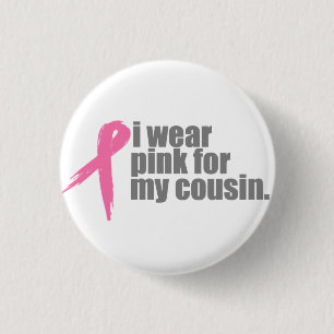 I Wear Pink for My Cousin 1 Inch Round Button