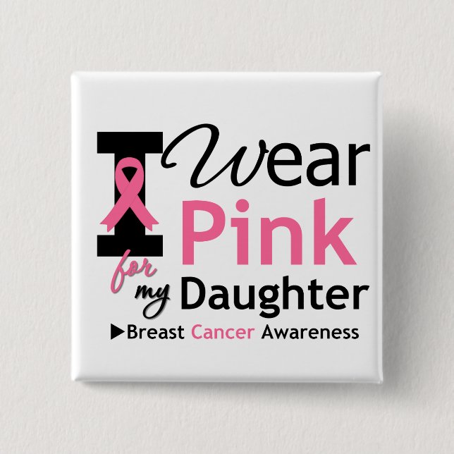 I Wear Pink For My Daughter 2 Inch Square Button (Front)