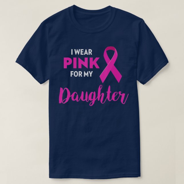I Wear Pink For My Daughter Breast Cancer Awarenes T-Shirt (Design Front)