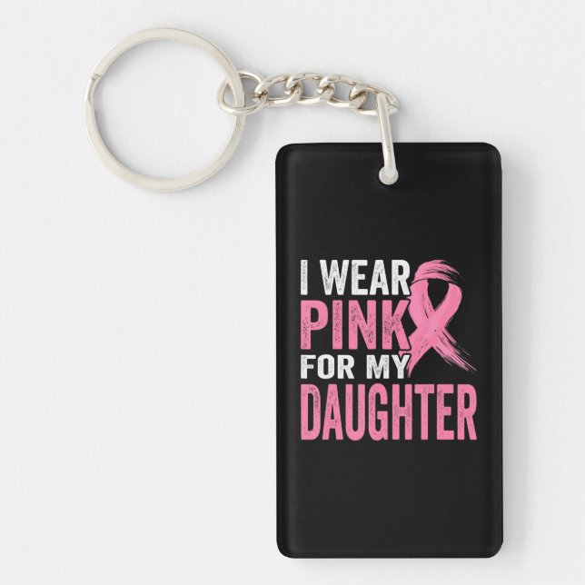 I Wear Pink For My Daughter Breast Cancer Keychain (Front)