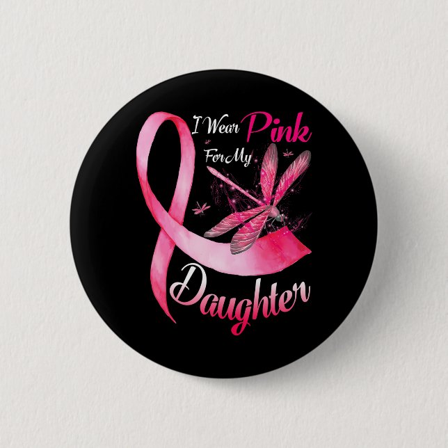 I Wear Pink For My Daughter Dragonfly Breast 2 Inch Round Button (Front)