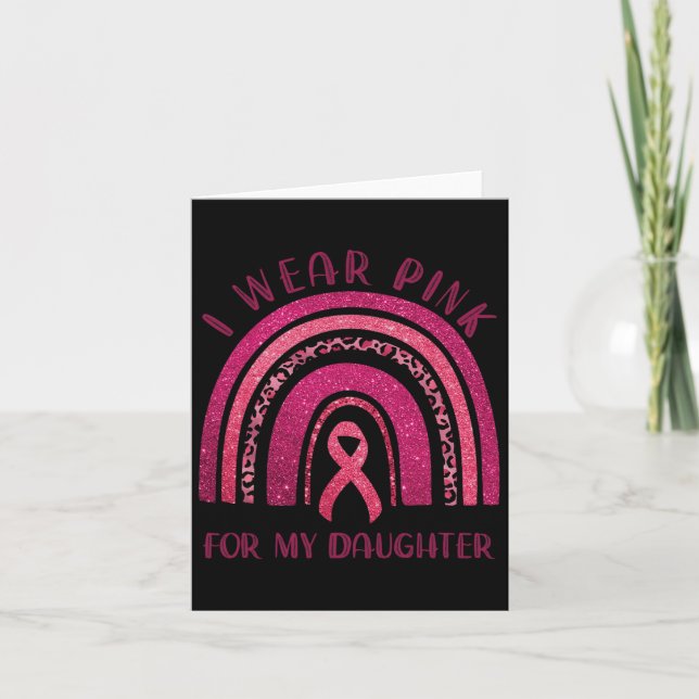 I Wear Pink For My Daughter Pink Ribbon Breast Can Card (Front)