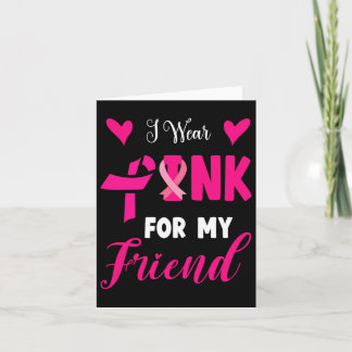I Wear Pink For My Friend Breast Cancer Awareness  Card