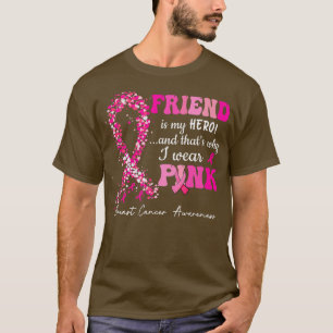 I Wear Pink For My Friend Breast Cancer Awareness T-Shirt