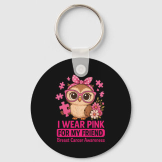 I Wear Pink For My Friend Cute Own Breast Cancer A Keychain