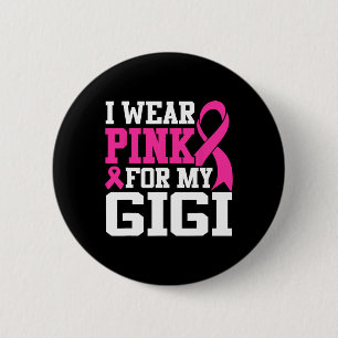 I Wear Pink For My Gigi Breast Cancer Awareness 2 Inch Round Button