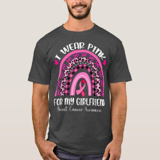 I Wear Pink For My Girl Friend Rainbow Breast Canc T-Shirt
