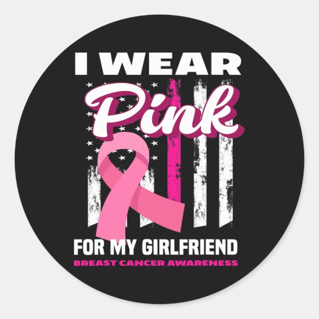 I Wear Pink For My Girlfriend Breast Cancer Awaren Classic Round Sticker (Front)