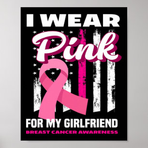 I Wear Pink For My Girlfriend Breast Cancer Awaren Poster