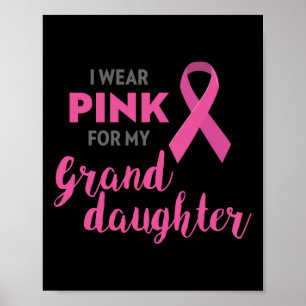 I Wear Pink For My Granddaughter Breast Cancer Awa Poster
