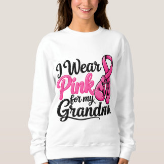 I Wear Pink for My Grandma Sweatshirt