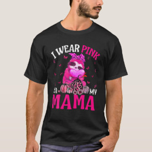 I Wear Pink For My Mama Breast Cancer Sloth T-Shirt