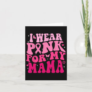 I Wear Pink For My Mama Support Squads Breast Canc Card