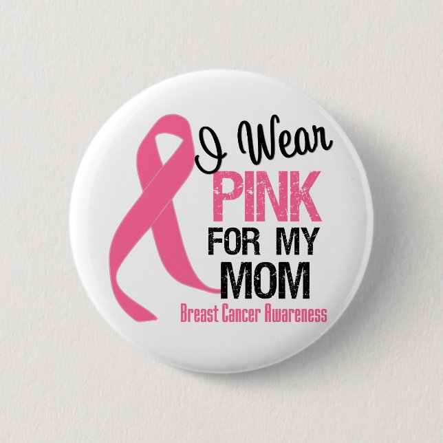 I Wear Pink For My Mom 2 Inch Round Button (Front)