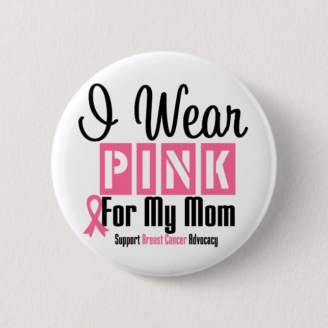 I Wear Pink For My Mom 2 Inch Round Button (Front)