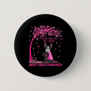 I Wear Pink For My Mom Boston Terrier Breast Cance 2 Inch Round Button