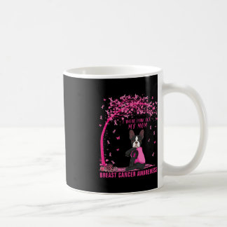 I Wear Pink For My Mom Boston Terrier Breast Cance Coffee Mug