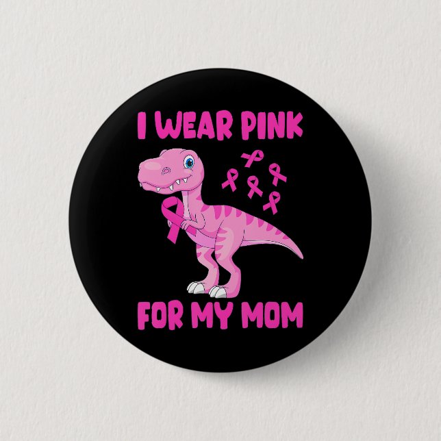 I Wear Pink For My Mom Breast Cancer Awareness 2 Inch Round Button (Front)