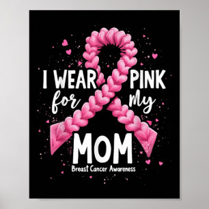 I Wear Pink For My Mom Breast Cancer Awareness _3 Poster