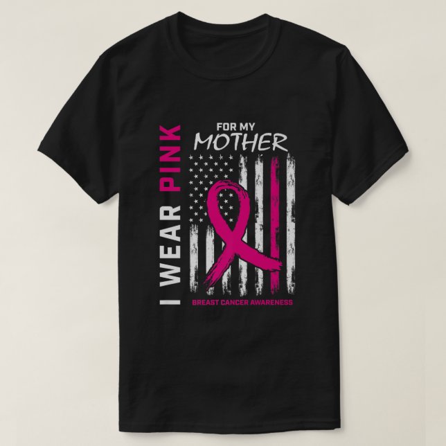 I Wear Pink For My Mom Breast Cancer Awareness Ame T-Shirt (Design Front)