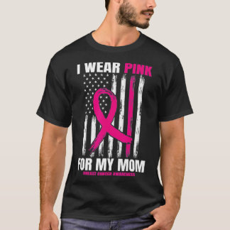I Wear Pink For My Mom Breast Cancer Awareness Ame T-Shirt