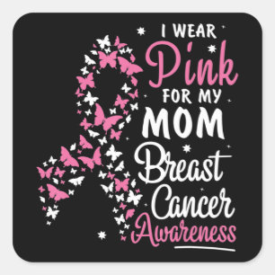 I Wear Pink for My Mom Breast Cancer Awareness Bel Square Sticker