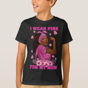 I Wear Pink For My Mom Breast Cancer Awareness Bla T-Shirt