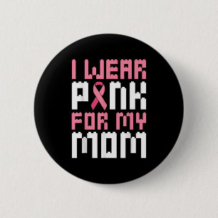 I Wear Pink For My Mom Breast Cancer Awareness Boy 2 Inch Round Button